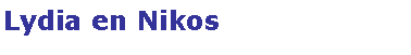 Text Box: Lydia en Nikos